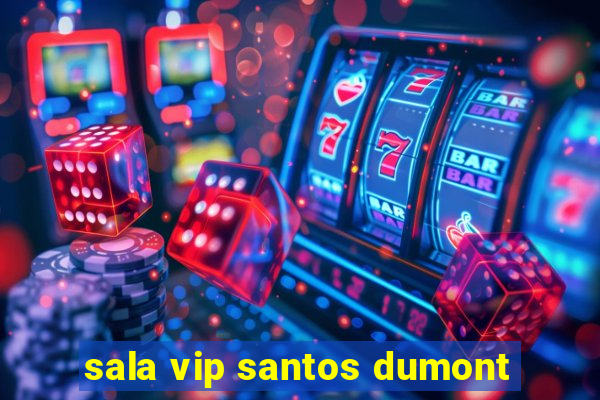 sala vip santos dumont